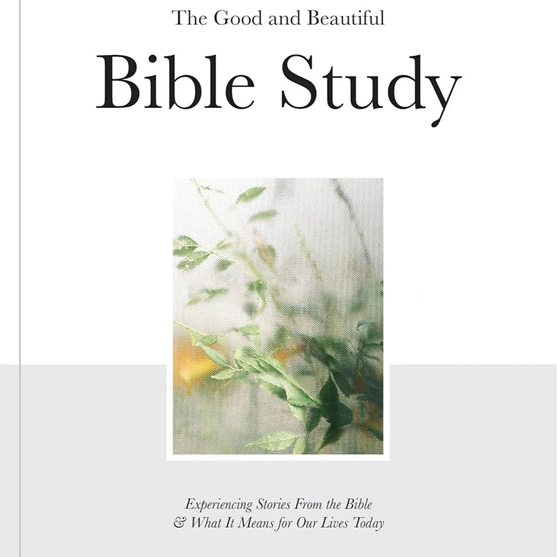 The Good And Beautiful Bible Study